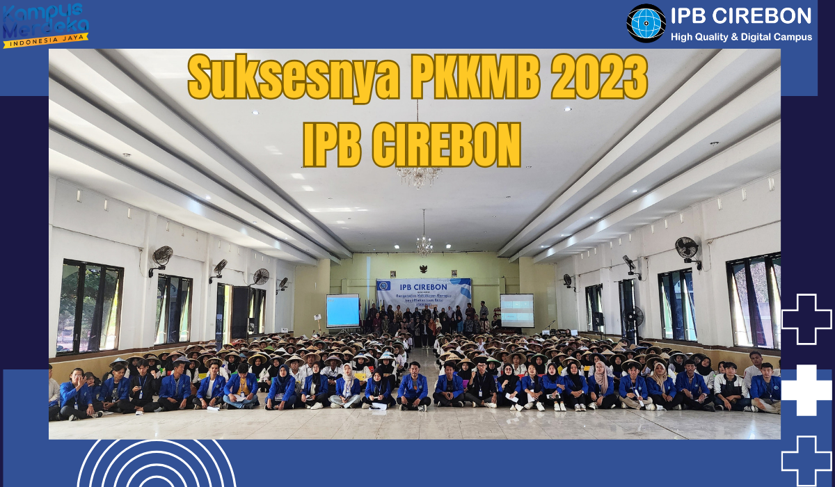 KAMPUS IPB CIREBON SUKSES ADAKAN PKKMB 2023